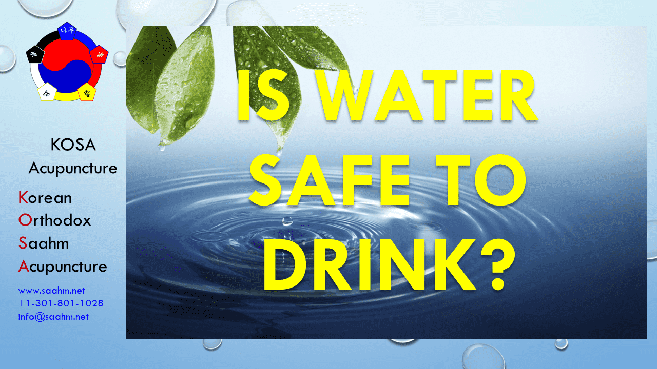 Health Info by KOSA Acupuncture 10 - Is Water Safe To Drink?