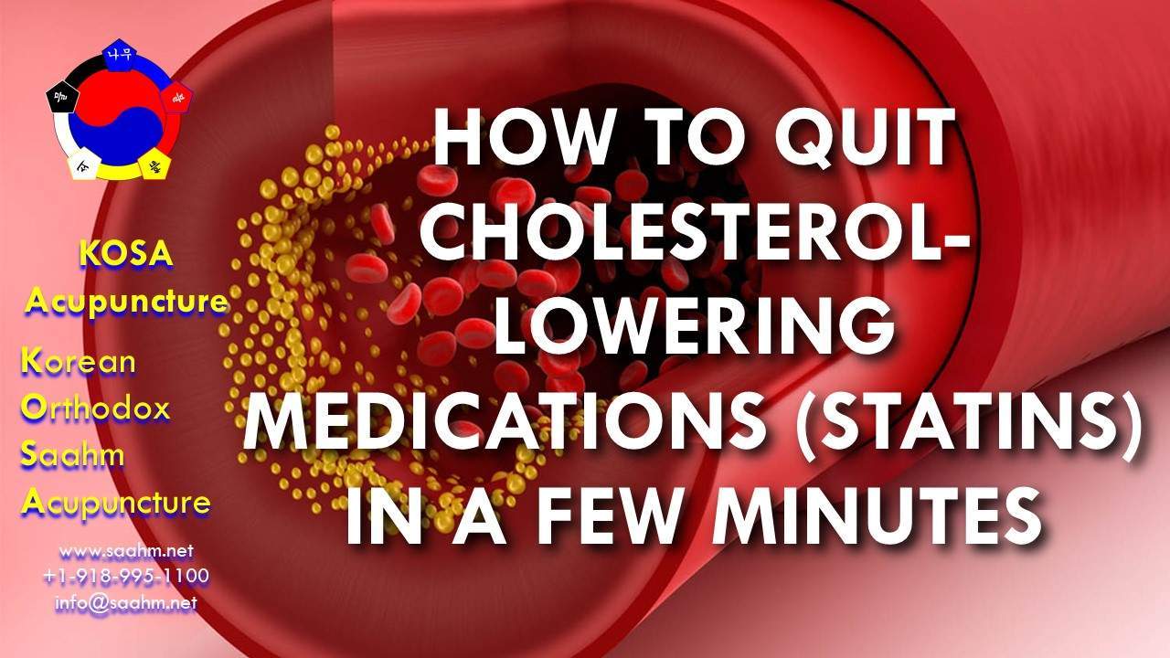 How To Quit Cholesterol-lowering medications (Statins) In A Few Minutes – Health Info #20 by KOSA Acupuncture