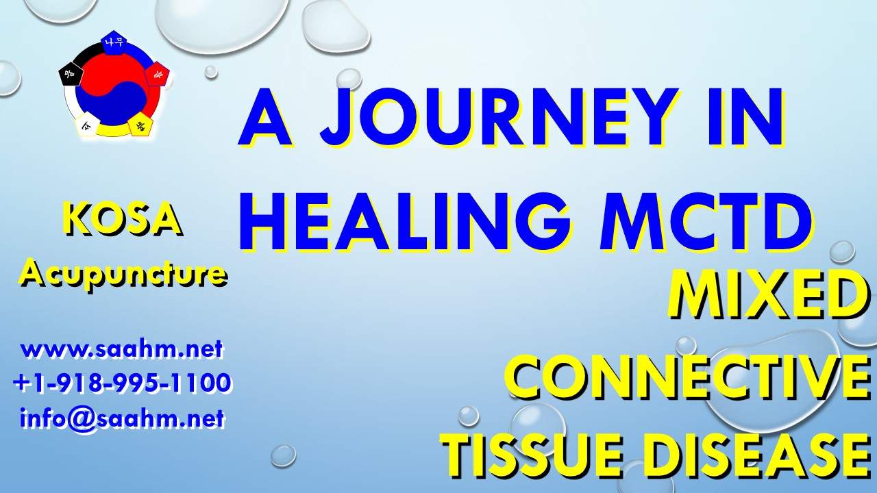 A Journey In Healing MCTD (Mixed Connective Tissue Disease) - KOSA Acupuncture