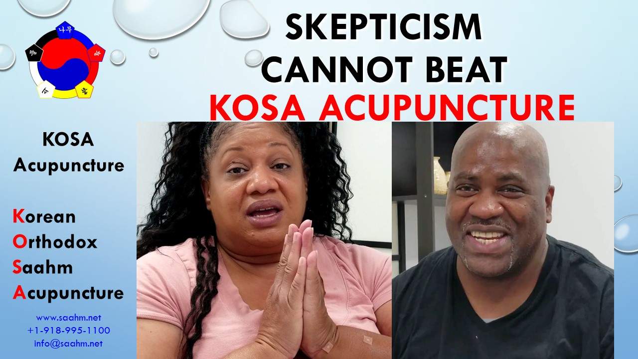 Skepticism Cannot Beat KOSA Acupuncture - Testimonial