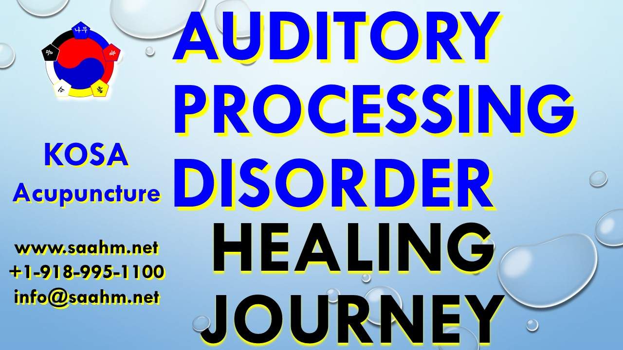 Auditory Processing Disorder Healing Journey With KOSA Acupuncture
